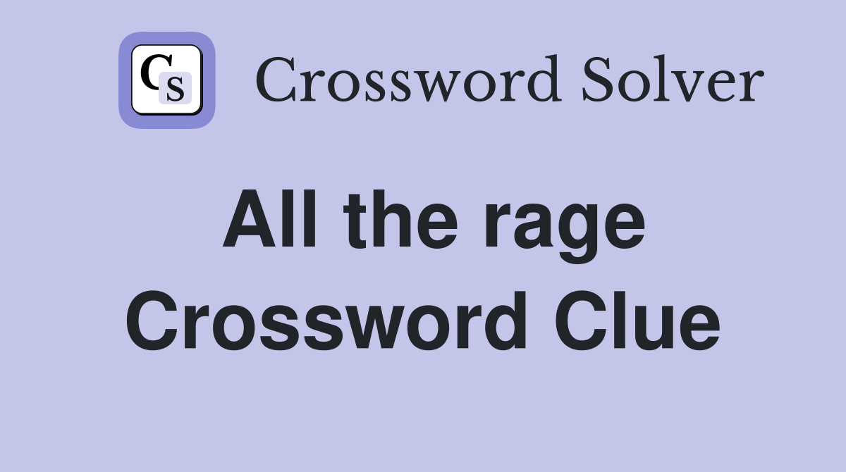 All the rage Crossword Clue Answers Crossword Solver